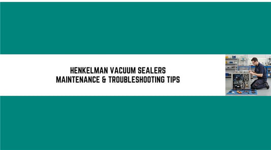 How to Fix Common Henkelman Vacuum Sealer Problems
